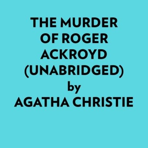  Agatha Christie et  AI Marcus - The Murder Of Roger Ackroyd (Unabridged).