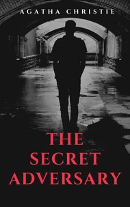 The Secret Adversary (Tommy &amp; Tuppence's First Adventure)