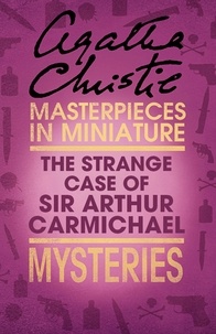 Agatha Christie - The Strange Case of Sir Arthur Carmichael - A Hercule Poirot Short Story.