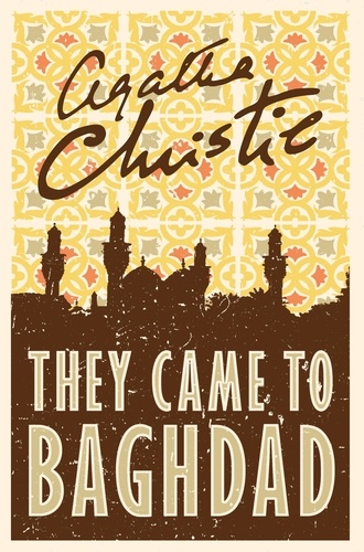 Agatha Christie - They came to Baghdad.
