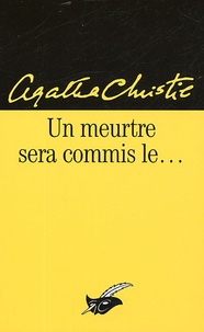 Agatha Christie - Un meurtre sera commis le ....