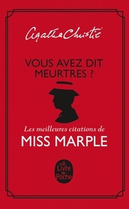 Agatha Christie - Vous avez dit meurtre ? - Les meilleures citations de Miss Marple.