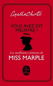 Agatha Christie - Vous avez dit meurtre ? - Les meilleures citations de Miss Marple.