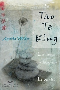 Agatha Miller - Tao Te King - Le livre de la voie et de la vertu.