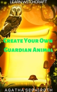  Agatha Sephiroth - Create Your Own Guardian Animal - Learn Witchcraft, #8.