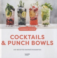 Agathe Audouze et Maya Barakat-Nuq - Cocktails & Punch Bowls - 100 recettes rafraîchissantes.