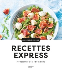 Agathe Audouze et Audrey Le Goff - Recettes express - 100 recettes en 15 min chrono.