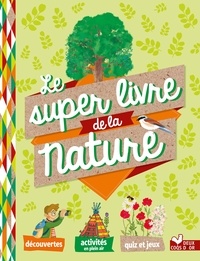 Agathe Baudet et Patrick Chenot - Le super livre de la nature.
