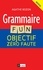 Grammaire Fun. Objectif zéro faute