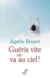 Guéris vite ou va au ciel !