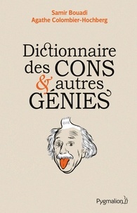 Agathe Colombier-Hochberg et Samir Bouadi - Dictionnaire des cons et autres génies.