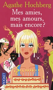 Mes amies, mes amours, mais encore ?
