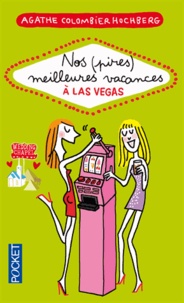 Agathe Colombier-Hochberg - Nos (pires) meilleures vacances à Las Vegas.