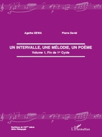 Agathe Dewa et Pierre David - Un intervalle, une mélodie, un poème - Volume 1, Fin de 1er Cycle.
