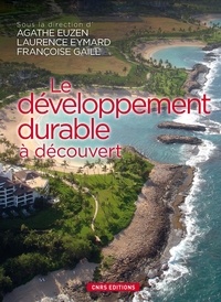 Agathe Euzen et Françoise Gaill - Le développement durable à découvert.