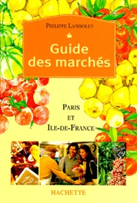 Agathe Henning et Philippe Lamboley - Guide Des Marches. Paris Et Ile-De-France.