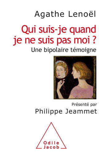 Qui suis-je quand je ne suis pas moi ?. Une bipolaire témoigne