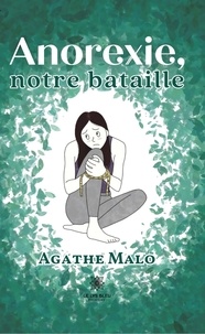 Agathe Malo - Anorexie, notre bataille.