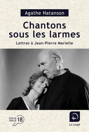 Chantons sous les larmes. Lettres à Jean-Pierre Marielle Edition en gros caractères