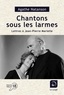 Agathe Natanson - Chantons sous les larmes - Lettres à Jean-Pierre Marielle.