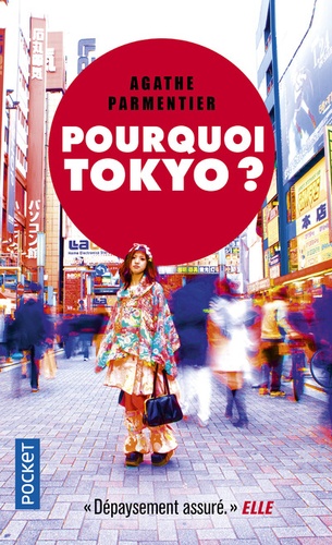 Agathe Parmentier - Pourquoi Tokyo ? - Journal d'une aspirante nippone.