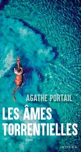 Agathe Portail - Les Ames torrentielles.