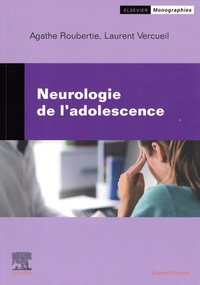 Agathe Roubertie et Laurent Vercueil - Neurologie de l'adolescence.