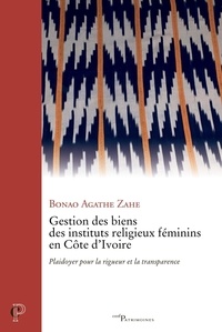 Agathe Zahe - Gestion des biens des instituts religieux féminins en Côte d’Ivoire - Plaidoyer pour la rigueur et la transparence.