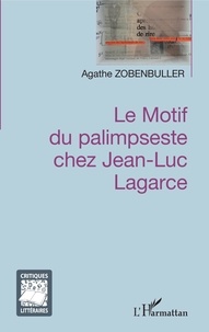 Agathe Zobenbuller - Le motif du palimpseste chez Jean-Luc Lagarce.