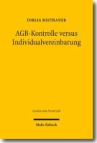 AGB-Kontrolle versus Individualvereinbarung - Zweck und Grenzen der Inhaltskontrolle vorformulierter Klauseln.