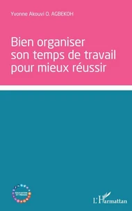 Bien organiser son temps de travail pour mieux réussir