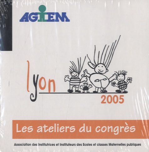  AGEEM - L'école maternelle demain ? - Sa place, son rôle dans le parcours éducatif des jeunes enfants, Congrès Juillet 2005, Lyon. 1 Cédérom