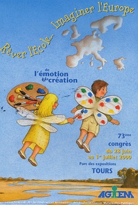  AGEEM - Rêver l'Ecole... Imaginer l'Europe, en 2 volumes - De l'émotion à la création, Actes du Congrès Juillet 2000, Tours.