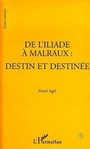 L'iliade (de) a malraux : destin et destinee