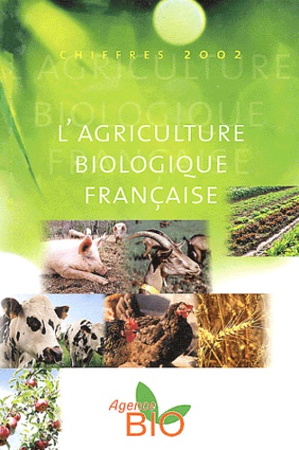  Agence BIO - L'agriculture biologique française - Chiffres 2002.