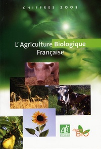  Agence BIO - L'Agriculture biologique française - Chiffres 2003.