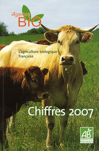 Agence BIO - L'agriculture biologique française - Chiffres 2007.