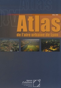  Agence d'urbanisme de Lyon - Atlas de l'aire urbaine de Lyon.