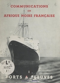  Agence de la France d'Outre-me - Communications en Afrique noire française (1). Ports et fleuves.