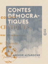 Agénor Altaroche - Contes démocratiques - Dialogues et mélanges.