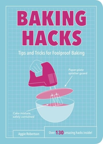 Baking Hacks. Tips and Tricks for Foolproof Baking