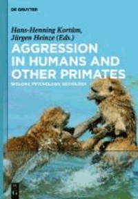 Aggression in Humans and Other Primates - Biology, Psychology, Sociology.