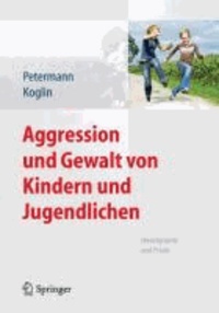 Aggression und Gewalt von Kindern und Jugendlichen - Hintergründe und Praxis.