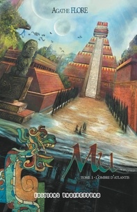 Aghate Flore - Mu - Tome 1, L'Ombre d'Atlantis.