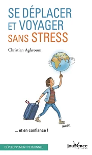 Se déplacer et voyager sans stress... et en confiance !