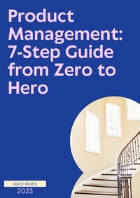  AgileReads - Product Management: 7-Step Guide from Zero to Hero - Product Management.