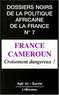  Agir ici et  Survie - Les dossiers noirs de la politique africaine de la France - Tome 7, France-Cameroun : croisement dangereux !.