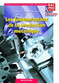 Les fondamentaux de la production mécanique 1e Bac pro 3 ans