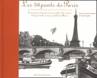 Les 36 Ponts De Paris. Promenade Sur Les Ponts, Les Passerelles Et Les Viaducs, Le Long De La Seine Et Du Canal Saint-Martin