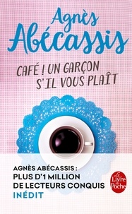 Agnès Abécassis - Café ! Un garçon s'il vous plaît.